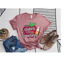 my students are my valentine shirt, valentines day