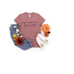 thanksgiving friends shirts, friendsgiving shirts, friends thanksgiving shirts,