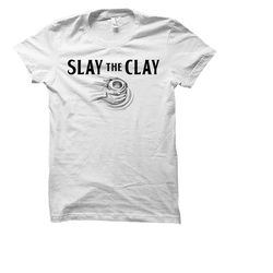 pottery shirt. funny pottery shirt. ceramics lover shirt.