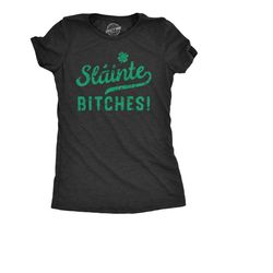 slainte bitches, cheers bitches, st patricks day tshirt,