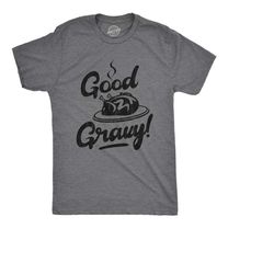 mens good gravy shirts, thanksgiving shirts, christmas shirts,