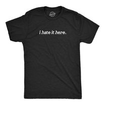 i hate it here, social anxiety shirt, sarcastic