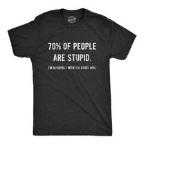 geeky shirts, nerdy tshirts, 70 people stupid, with