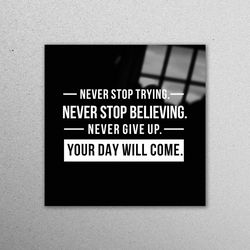 glass wall decor, glass art, wall art, your day will come, never stop trying glass decor, never give up glass wall art,