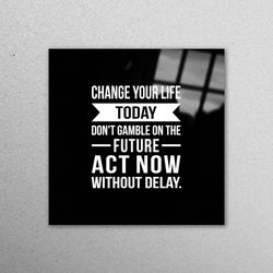 glass, mural art, wall decoration, change your life, black glass wall, positive glass decor, positive quotes wall decora