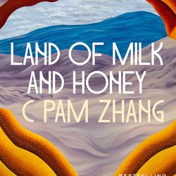 and of Milk and Honey: A Novel by C Pam Zhang