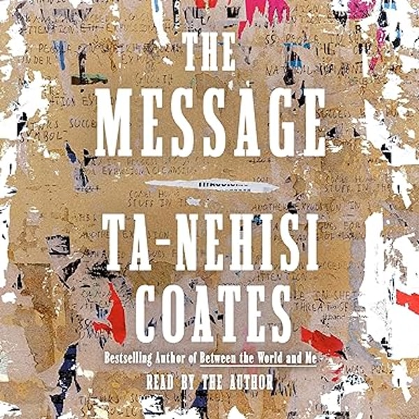 The Message By TaNehisi Coates 0