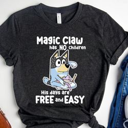 bluey bandit magic claw has no children his days are free & easy shirt, bandit dad shirt gift, bluey family shirt, bluey