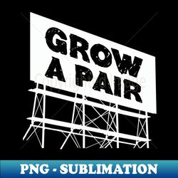 Grow a pair - Digital Sublimation Download File