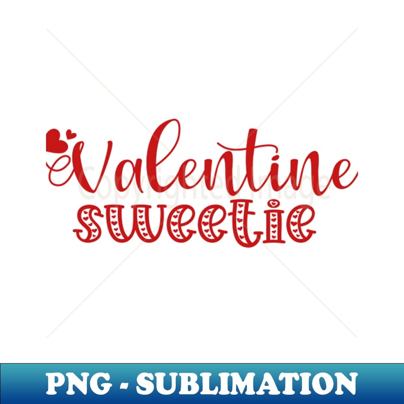 Valentine sweetie a FUNNY valentines day gift - Sublimation-Ready PNG File - Boost Your Success with this Inspirational PNG Download