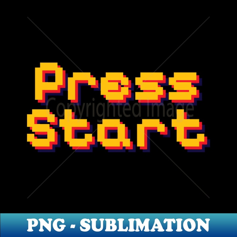 Press Start Pixel Gaming Typography - Instant Sublimation Di | Inspire ...