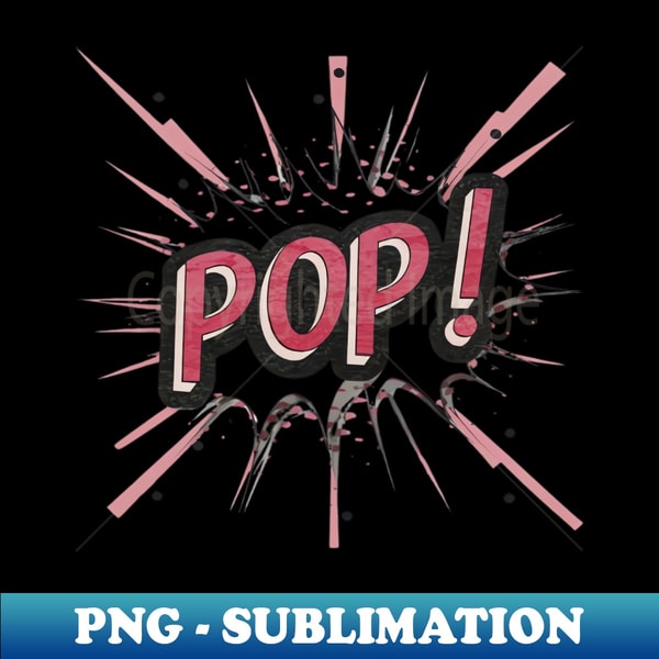 Pop - Exclusive Sublimation Digital File