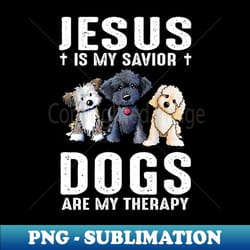 jesus is my savior dogs are my therapy - high-quality png sublimation download