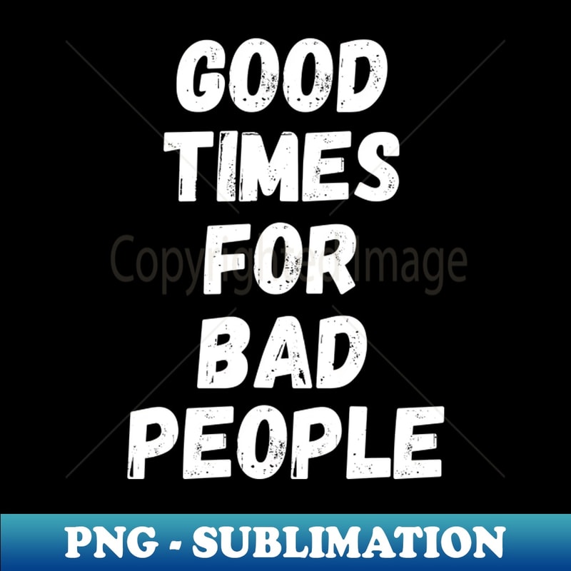 LP-9513_Good times for bad people vintage T-shirt retro 4989.jpg