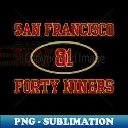 san francisco 49ers to terrell owens 81 - png transparent sublimation file - revolutionize your designs
