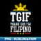 MD-33954_Thank God I'm Filipino TGIF Pinoy Pinay 7063.jpg