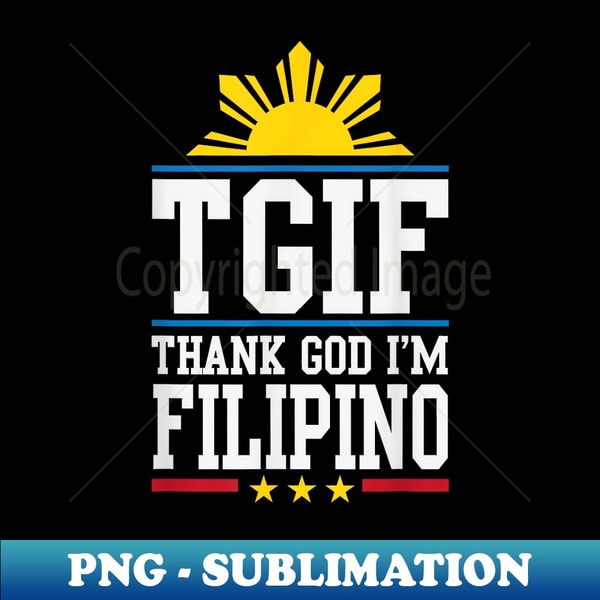 MD-33954_Thank God I'm Filipino TGIF Pinoy Pinay 7063.jpg