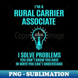 Rural Carrier Associate - I Solve Problems - Creative Sublimation PNG Download - Boost Your Success with this Inspirational PNG Download