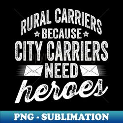 Rural Carriers - Funny Mailman Postman Mail Postal Worker - PNG Transparent Sublimation File - Spice Up Your Sublimation Projects