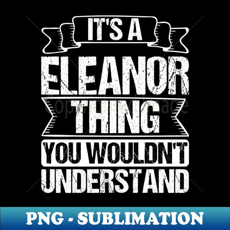 CJ-24738_Its A Eleanor Thing You Wouldnt Understand 5081.jpg