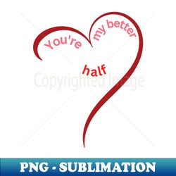 Valentines Day Quote - PNG Transparent Sublimation File - Perfect for Sublimation Art