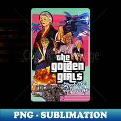 golden girls gta miami - instant png sublimation download
