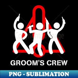 Groom's Crew Groom Groomsmen Bachelor Party Gift For Him Men - Modern Sublimation Png File