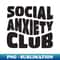 Social Anxiety Club - Elegant Sublimation PNG Download