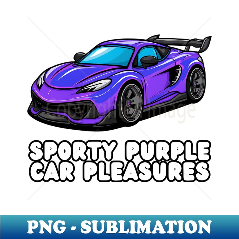 My Super Car Is Purple - Instant PNG Sublimation Download