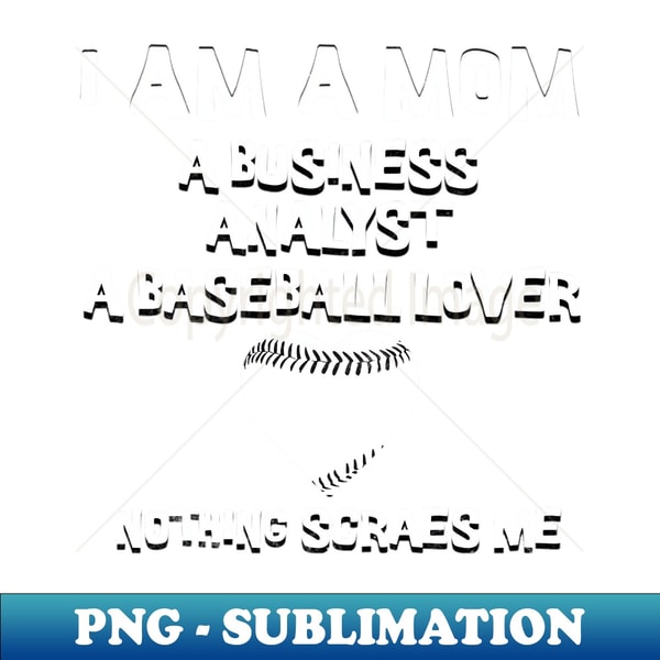 I Am A Mom A Business Analyst Baseball Mother'S Day - Sublimation-Ready PNG File