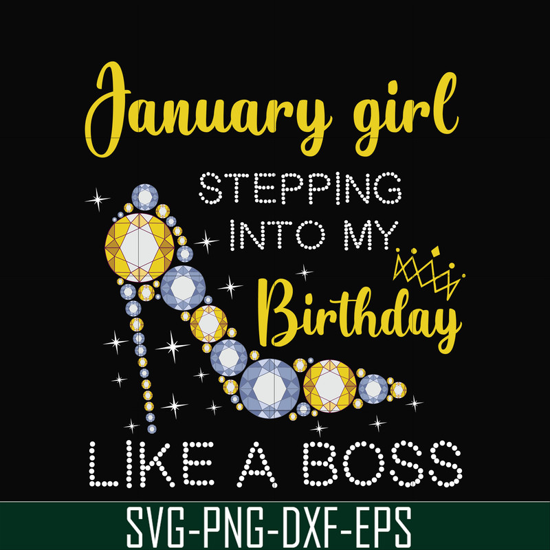 BD0026-January girl stepping into my birthday like a boss svg, png, dxf, eps digital file BD0026.jpg
