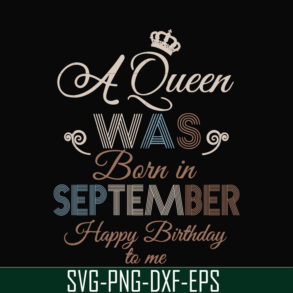 BD0080-A Queen Was Born In September Happy Birthday To Me svg, png, dxf, eps digital file BD0080.jpg