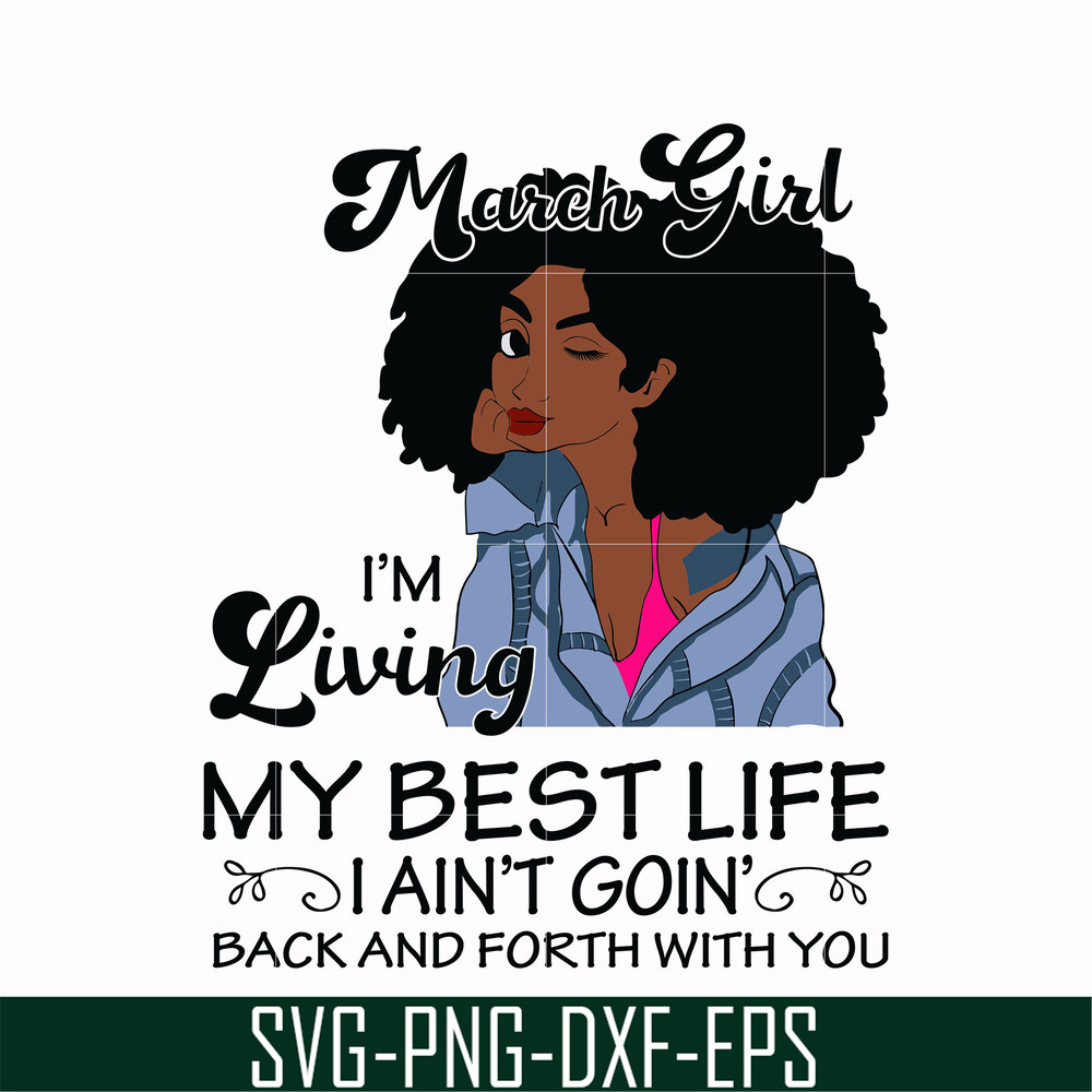 BD0086-March Girl Living My Best Life Birthday Gift, Black Girl, Black Women svg, png, dxf, eps digital file BD0086.jpg