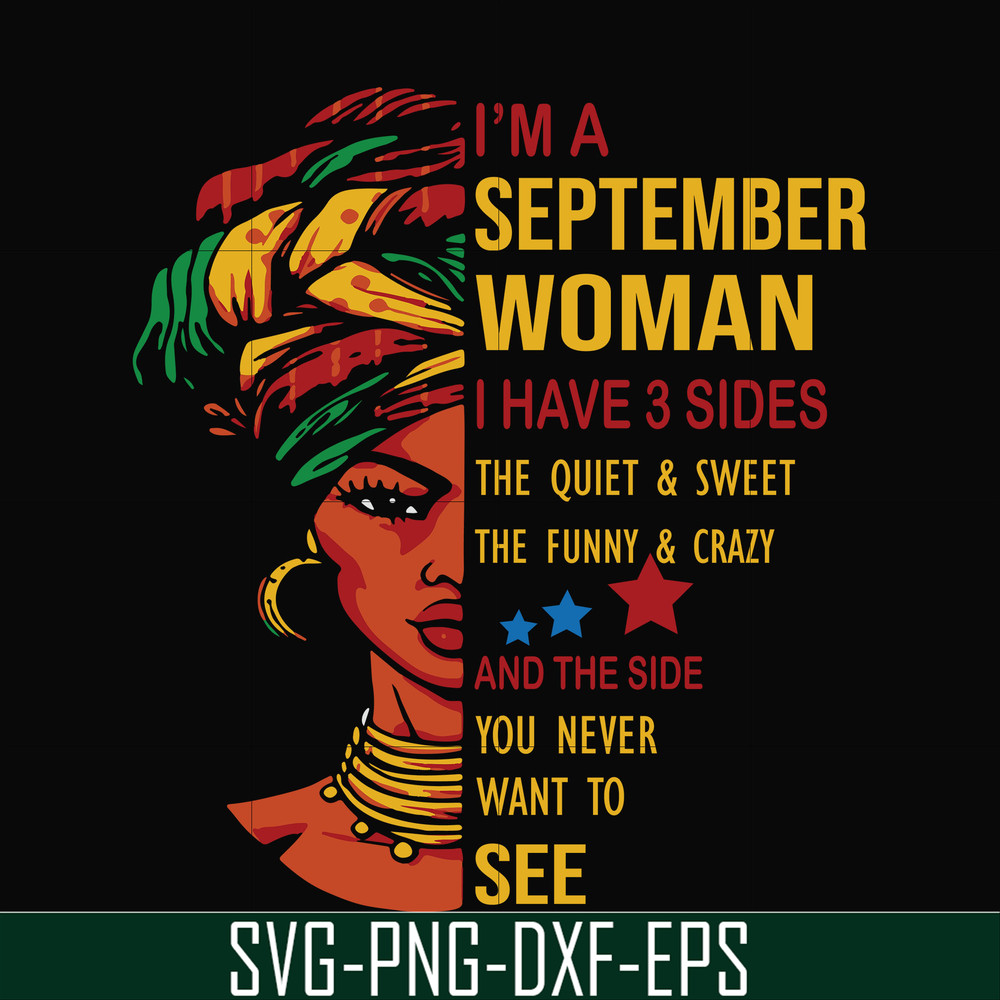 BD0104-I'm a September woman i have a 3 sides the quiet & sweet the funny & crazy and the side you never want to see svg, birthday svg, png, dxf, eps digital fi