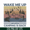 CMP076-Wake me up when camping is back, camping retro vintage svg, png, dxf, eps digital file CMP076.jpg