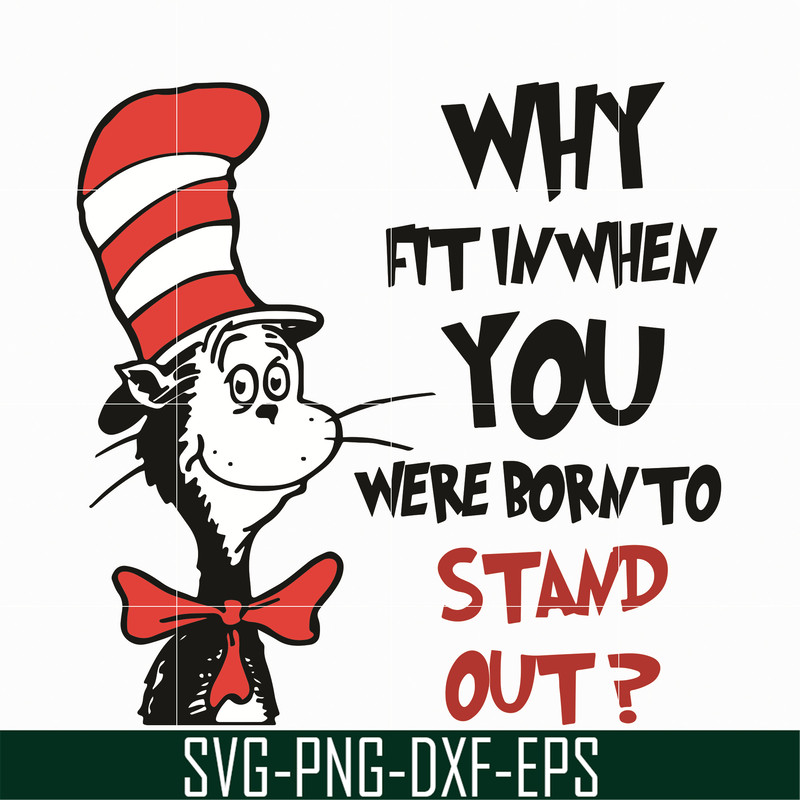 DR0501211-Why fit in when you where born to stand out svg, quotes dr seuss svg, Cat in the hat svg, dr svg, png, dxf, eps digital file DR0501211.jpg