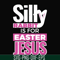 FN000114-Silly rabbit Easter is for Jesus svg, png, dxf, eps file FN000114.jpg