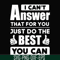 FN000138-I can't answer that for you just do the best you can svg, png, dxf, eps file FN000138.jpg