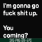 FN000238-I'm going go fuck shit up you coming svg, png, dxf, eps file FN000238.jpg