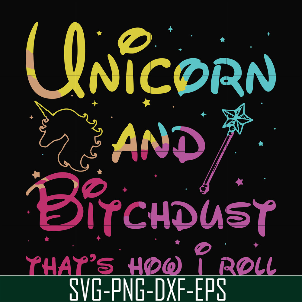 FN000241-Unicorn and bitchdust that's how I roll svg, png, dxf, eps file FN000241.jpg