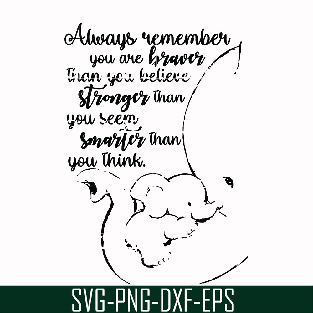 FN00028-Always remember you are braver than you believe stronger than you seem smarter than you think svg, png, dxf, eps file FN00028.jpg
