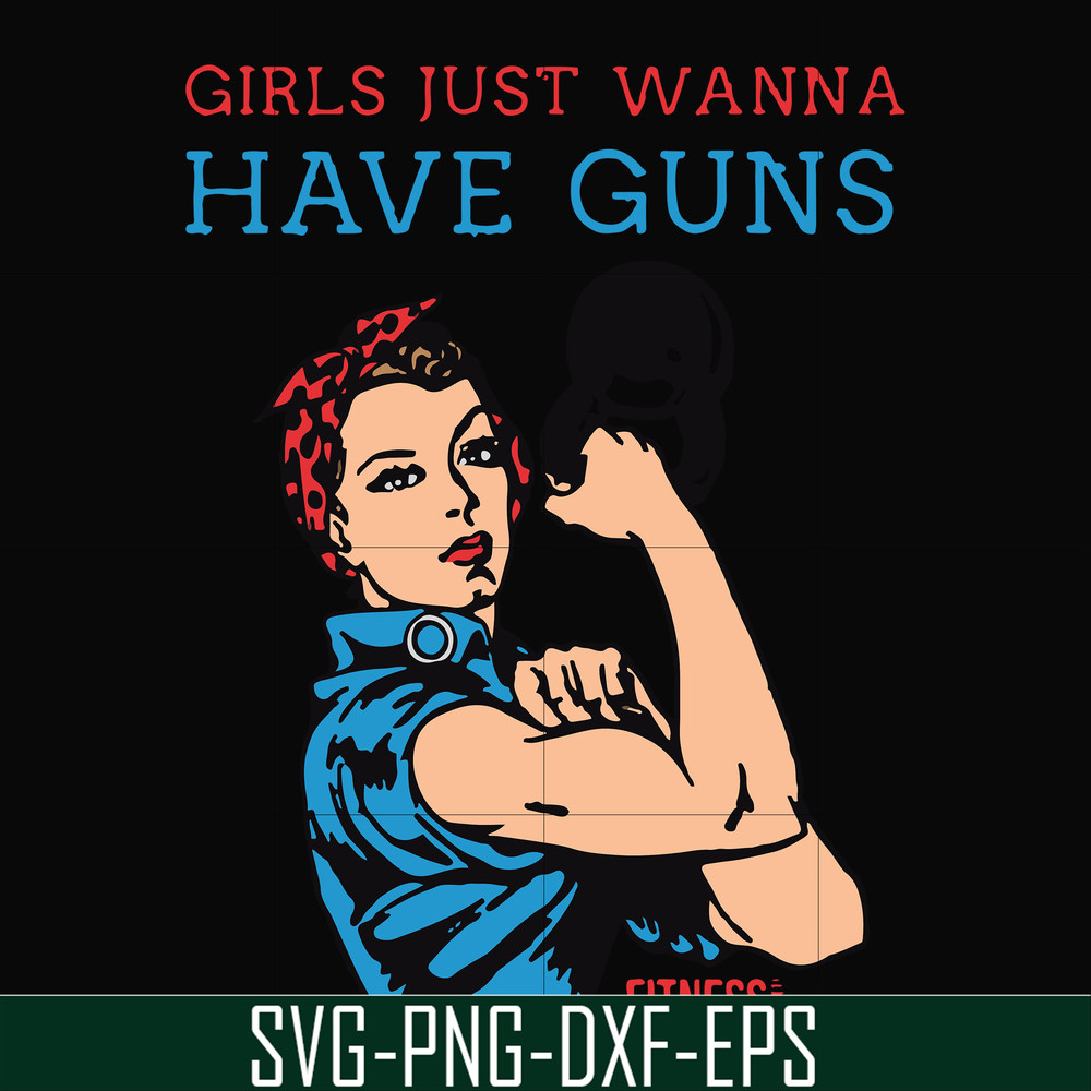 FN000308-Girl just wanna have guns svg, png, dxf, eps file FN000308.jpg