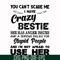 FN000330-You can't scare me I have crazy bestie she has anger issues and a serious dislike for stupid people and I'm not afraid to use her svg, png, dxf, eps fi