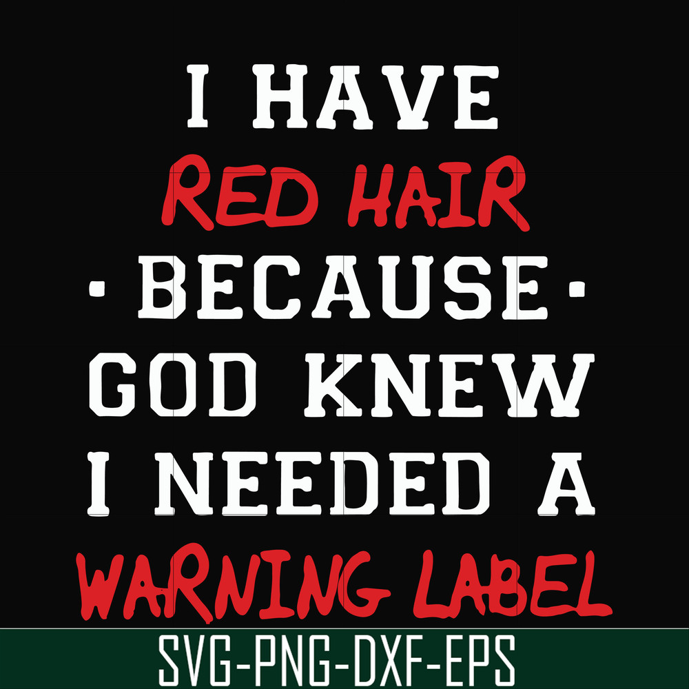 FN000365-I have red hair because god knew I needed a warning label svg, png, dxf, eps file FN000365.jpg