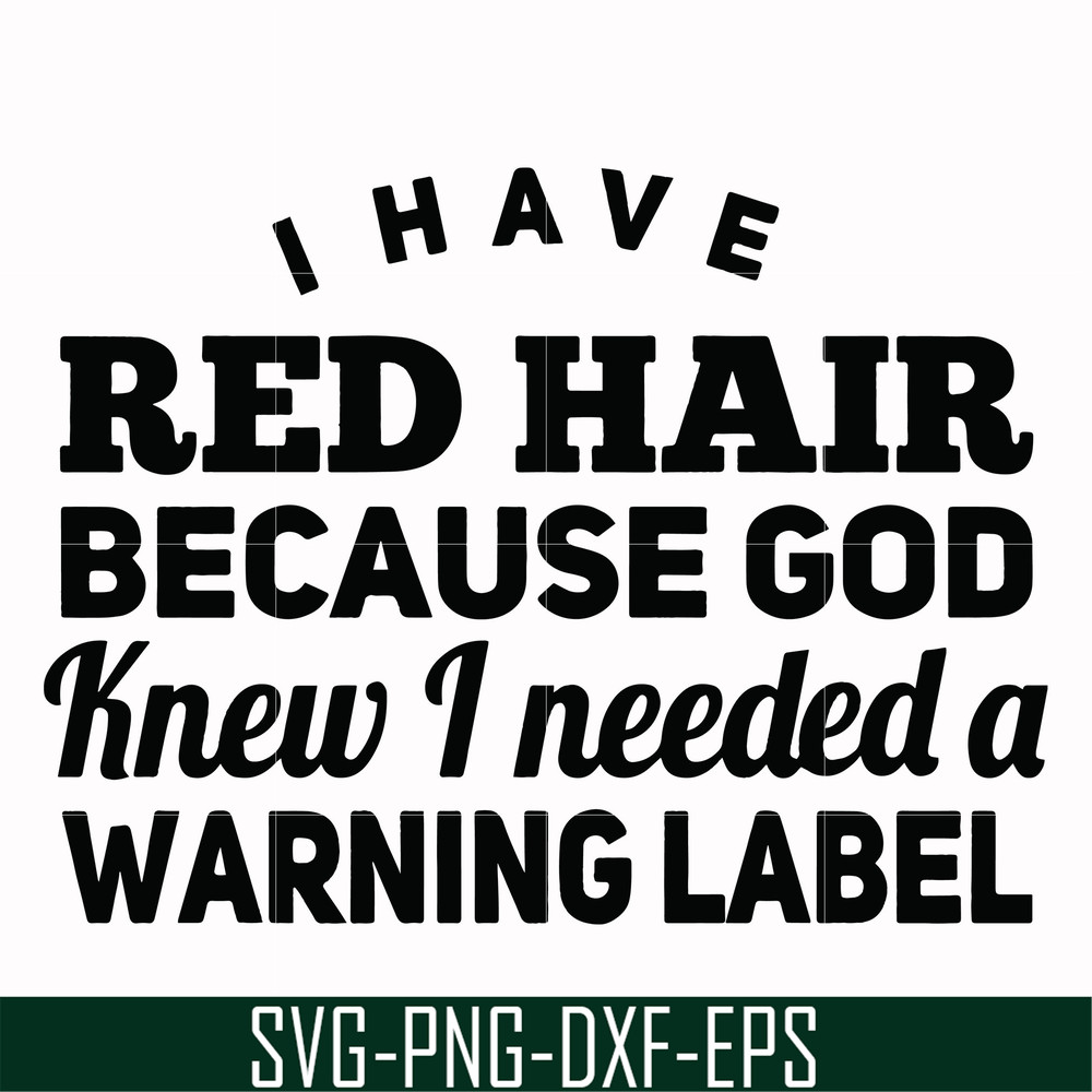 FN000377-I have red hair because god knew I needed a warning label svg, png, dxf, eps file FN000377.jpg