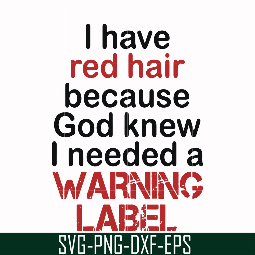 FN000378-I have red hair because god knew I needed a warning label svg, png, dxf, eps file FN000378.jpg