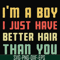 FN000395-I'm a boy I just have better hair than you svg, png, dxf, eps file FN000395.jpg