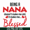 FN000436-Being a Nana doesn't make me old it make me blessed svg, png, dxf, eps file FN000436.jpg
