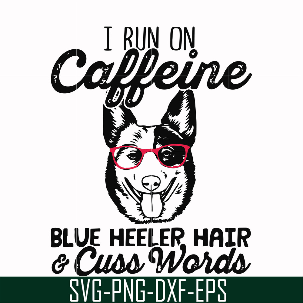 FN000471-I run on caffeine dog hair cuss words svg, png, dxf, eps file FN000471.jpg