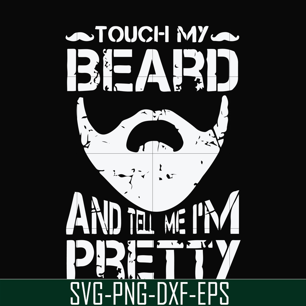 FN000514-Touch my beard and tell me I'm pretty svg, png, dxf, eps file FN000514.jpg